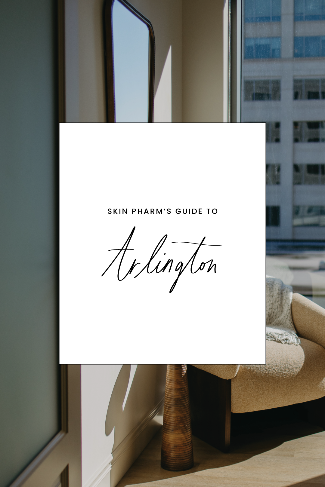 Skin Pharm’s Arlington City Guide