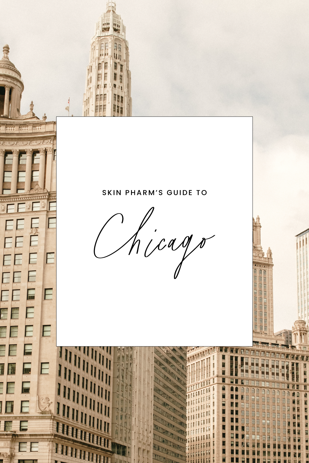 Skin Pharm’s Chicago City Guide